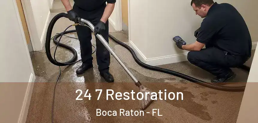  24 7 Restoration Boca Raton - FL