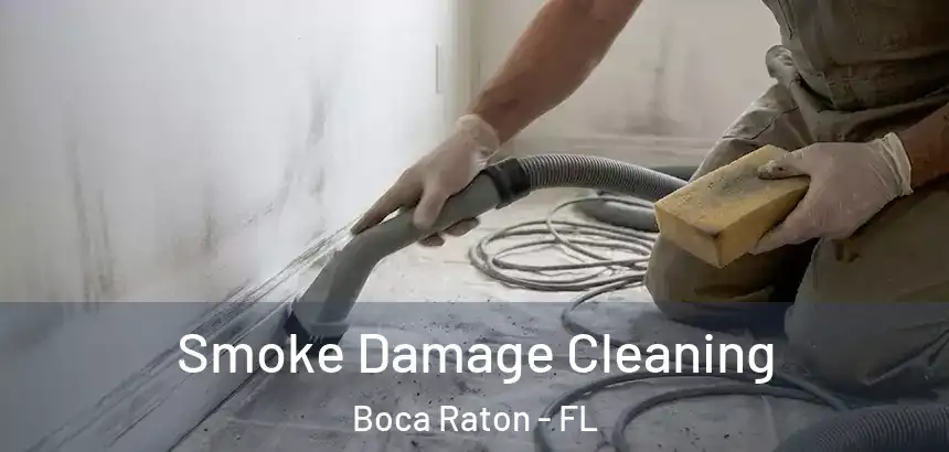  Smoke Damage Cleaning Boca Raton - FL